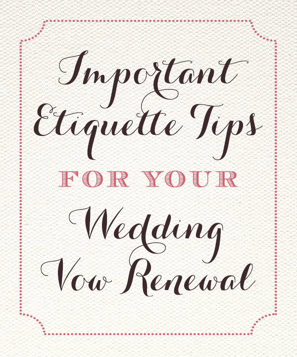 Important Etiquette Tips For Your Wedding Vow Renewal