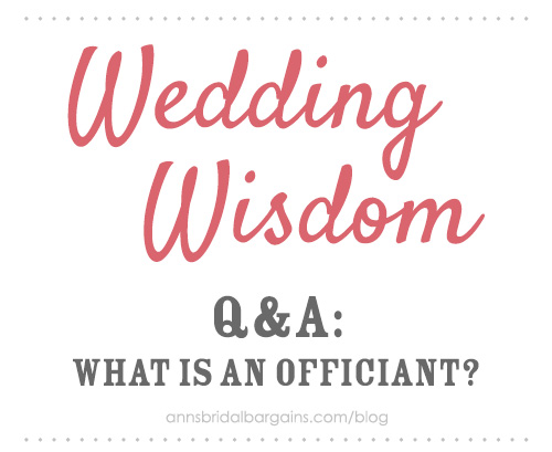 Q & A: What is an Officiant?